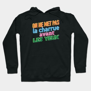 La charrue avant les yeux Hoodie